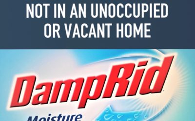 Why we do NOT recommend DampRid in an UNOCCUPIED or VACANT home